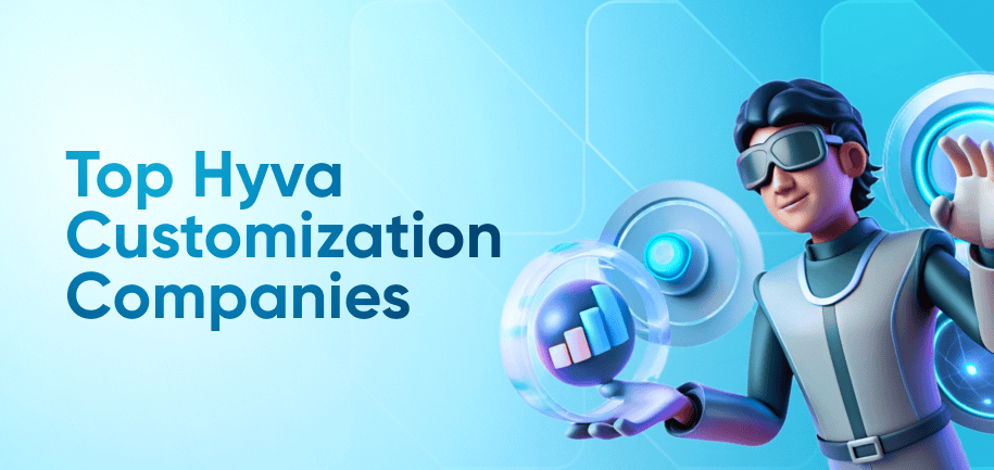 Top 10 Hyvä Theme Customization Companies: Leading the Charge in E-commerce Design