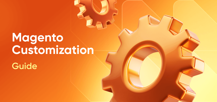 How to Customize Your Magento Store for Higher Customer Personalization